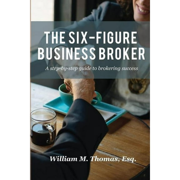 The Six-Figure Business Broker (Paperback)