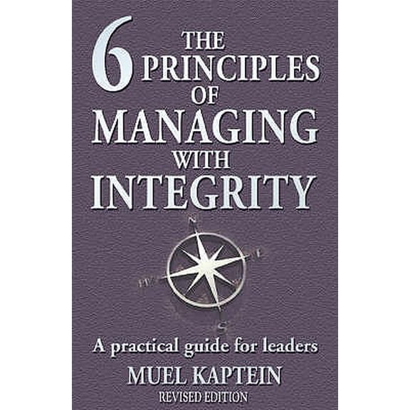 Pre-Owned The Six Principles of Managing with Integrity : A Practical Guide for Leaders (Book)