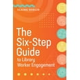 thumbnail image 1 of The Six-Step Guide to Library Worker Engagement (Paperback), 1 of 1
