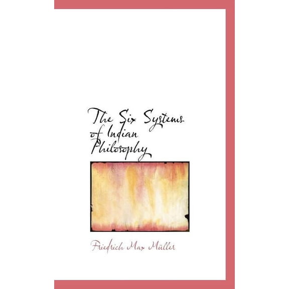 The Six Systems of Indian Philosophy (Paperback)