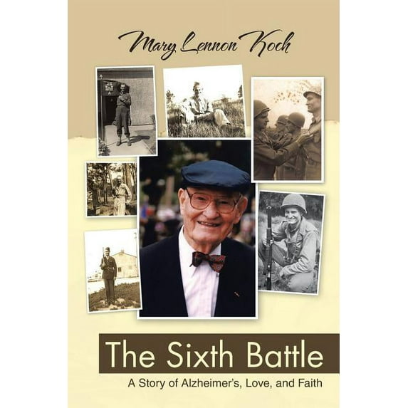The Sixth Battle: A Story of Alzheimer's, Love, and Faith, (Paperback)