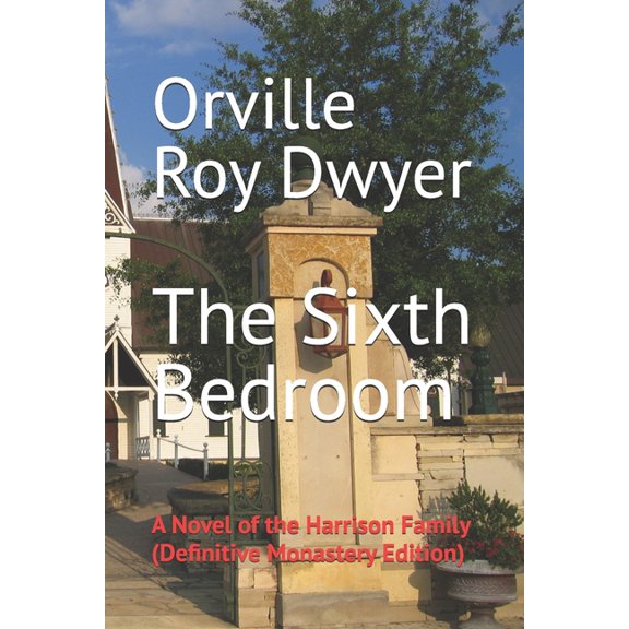 The Sixth Bedroom: A Novel of the Harrison Family (Definitive Monastery Edition), (Paperback)