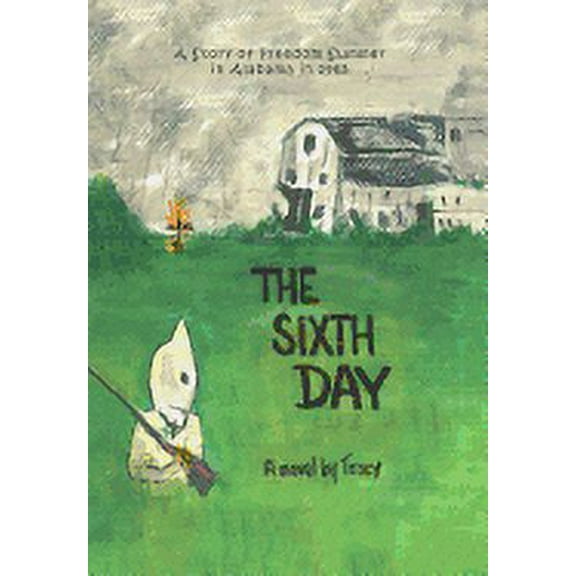 The Sixth Day : A Story of Freedom Summer in Alabama in 1965 (Hardcover)