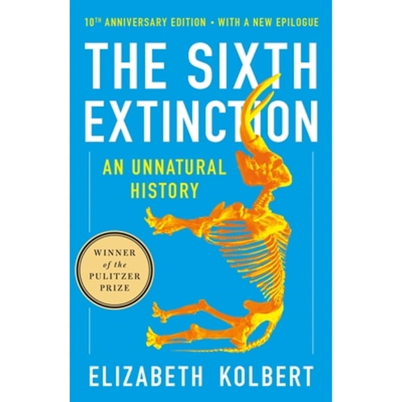 Pre-Owned The Sixth Extinction (10th Anniversary Edition): An Unnatural History (Paperback) 1250887313 9781250887313