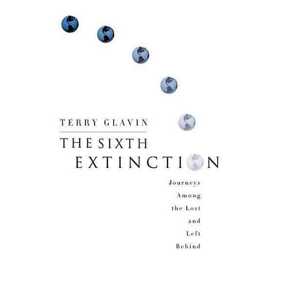 Pre-Owned The Sixth Extinction: Journeys Among the Lost and Left Behind (Hardcover) 0312362315 9780312362317