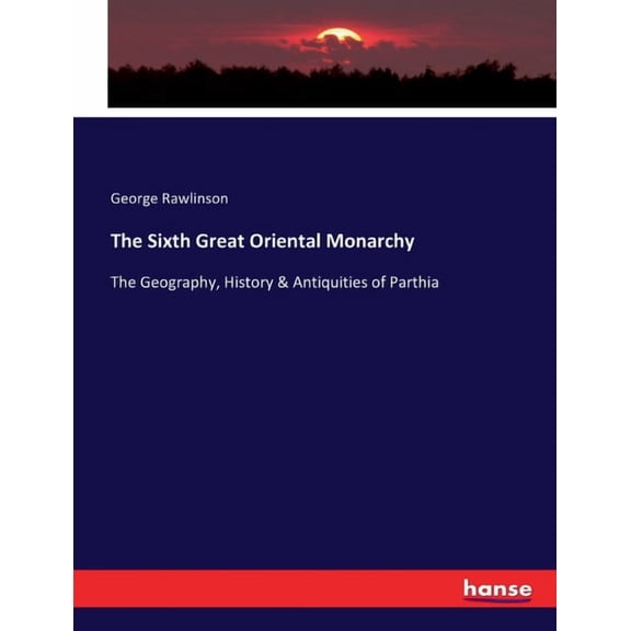 The Sixth Great Oriental Monarchy, (Paperback)