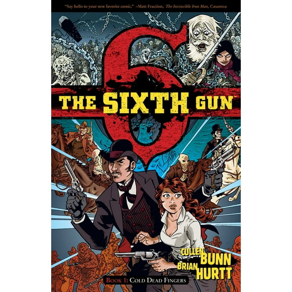The Sixth Gun Vol. 1: Cold Dead Fingers (Paperback) by Cullen Bunn