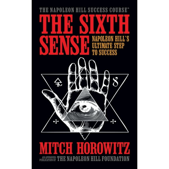 The Sixth Sense: Napoleon Hill's Ultimate Step to Success, (Paperback)