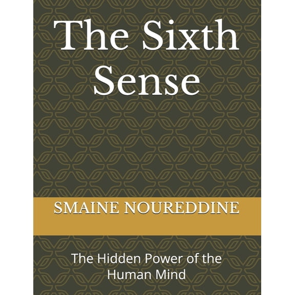 The Sixth Sense: The Hidden Power of the Human Mind, (Paperback)