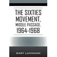 thumbnail image 1 of The Sixties Movement: Middle Passage, 1964-1968, (Paperback), 1 of 1