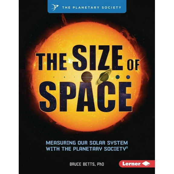 The Size of Space: Measuring Our Solar System with the Planetary Society (R), (Hardcover)