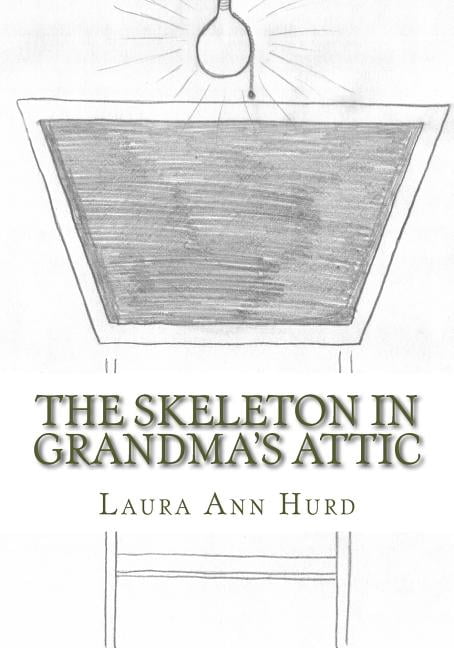 The Skeleton in Grandma's Attic, (Paperback)