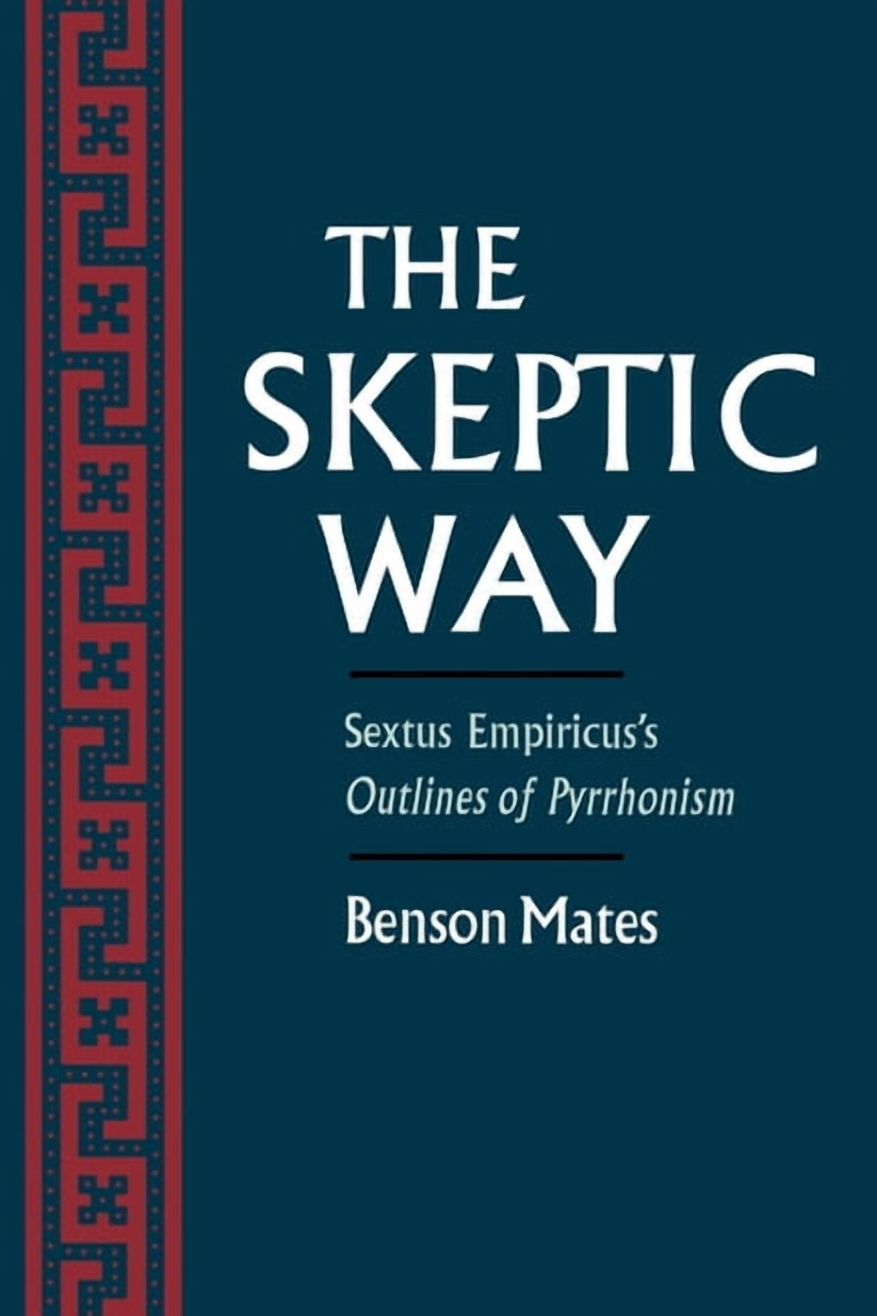The Skeptic Way: Sextus Empiricuss Outlines of Pyrrhonism, (Paperback)