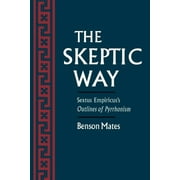 The Skeptic Way Sextus Empiricuss Outlines of Pyrrhonism, Paperback