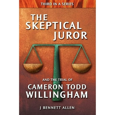 Pre-Owned The Skeptical Juror and the Trial of Cameron Todd Willingham (Paperback) 0984271627 9780984271627