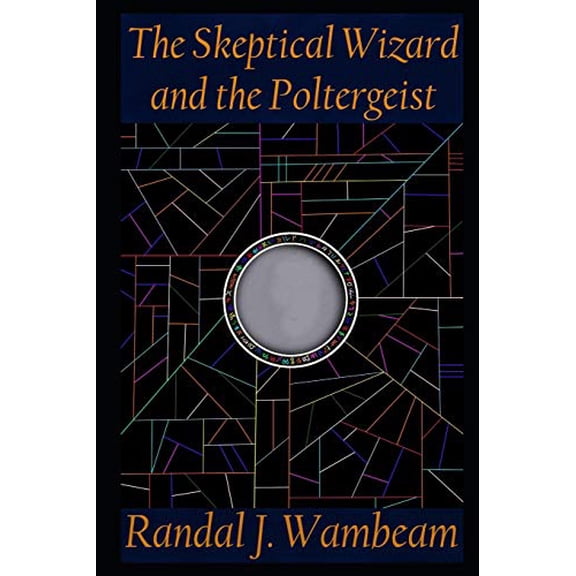 The Skeptical Wizard and the Poltergeist Paperback 1086146212 9781086146219 Randy Wambeam