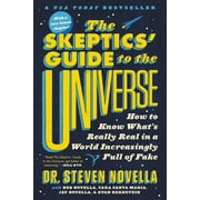 The Skeptics Guide to the Universe How to Know Whats Really Real in a World Increasingly Full of Fake, Paperback