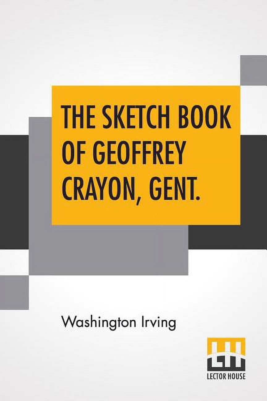 The Sketch Book Of Geoffrey Crayon, Gent. (Paperback)