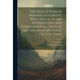 thumbnail image 1 of The Sketch Book by Washington Irving With Sketch of the Author's Life, and Compositional, Critical and Explanatory Notes, (Paperback), 1 of 1