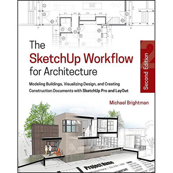 Pre-Owned The SketchUp Workflow for Architecture: Modeling Buildings, Visualizing Design, and Creating Construction Documents with SketchUp Pro and LayOut Paperback