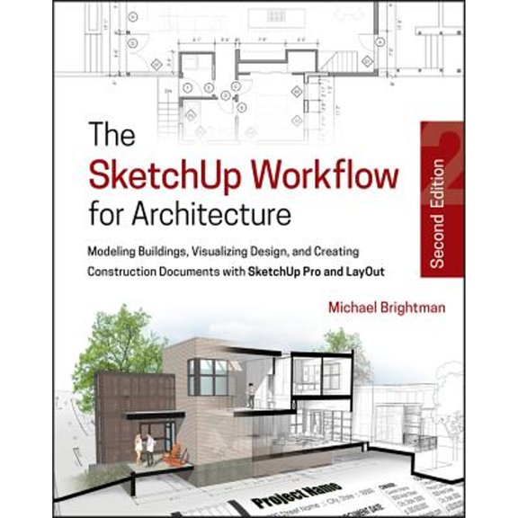 Pre-Owned The Sketchup Workflow for Architecture: Modeling Buildings, Visualizing Design, and Creating Construction Documents with Sketchup Pro and Layout (Paperback) 1119383633 9781119383635