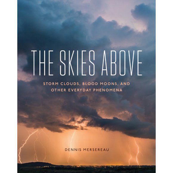 Pre-Owned The Skies Above: Storm Clouds, Blood Moons, and Other Everyday Phenomena (Paperback) 1680515551 9781680515558