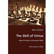 The Skill of Virtue - Moral Virtues as Practical Skills Paperback