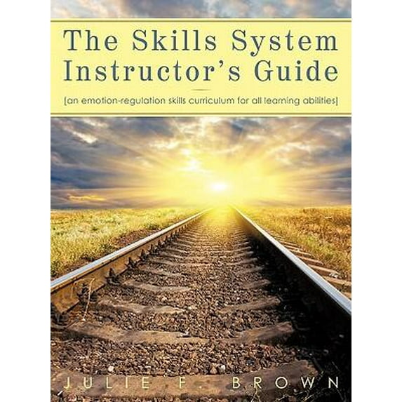 The Skills System Instructor's Guide: An Emotion-Regulation Skills Curriculum for all Learning Abilities (Paperback)