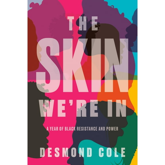 The Skin We're In : A Year of Black Resistance and Power (Hardcover)