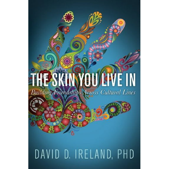 Pre-Owned The Skin You Live In: Building Friendships Across Cultural Lines (Paperback) 1612910963 9781612910963