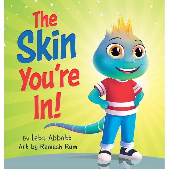 The Skin You're In!: A Chameleon's Tale of Self-Acceptance and Self-Love, (Hardcover)