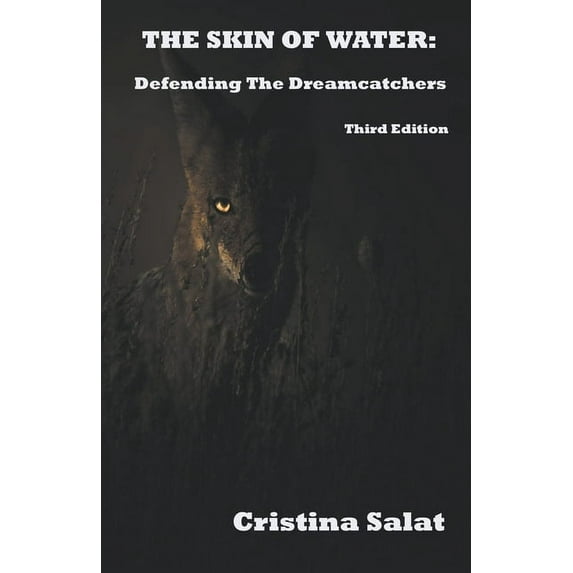 The Skin of Water: Defending The Dreamcatchers Third Edition, (Paperback)