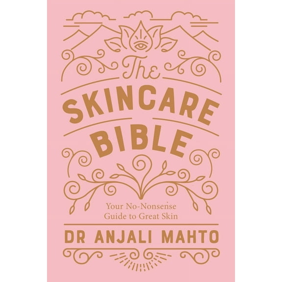 The Skincare Bible : Your No-Nonsense Guide to Great Skin (Paperback)