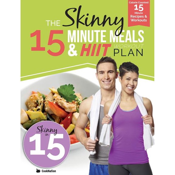 The Skinny 15 Minute MEALS & HIIT Workout Plan: Calorie Counted 15 Minute Meals With Workouts For A Leaner, Fitter Y, (Paperback)