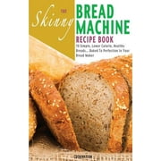 COOKNATION The Skinny Bread Machine Recipe Book, (Paperback)
