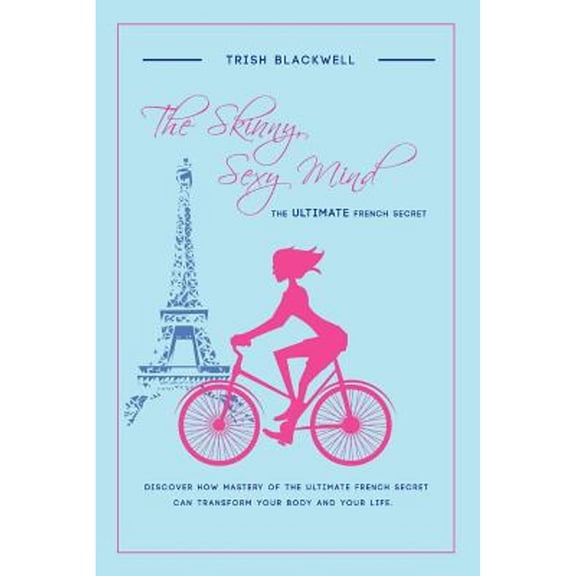 Pre-Owned The Skinny, Sexy Mind: The Ultimate French Secret, 9781432788629, 1432788620, Paperback,