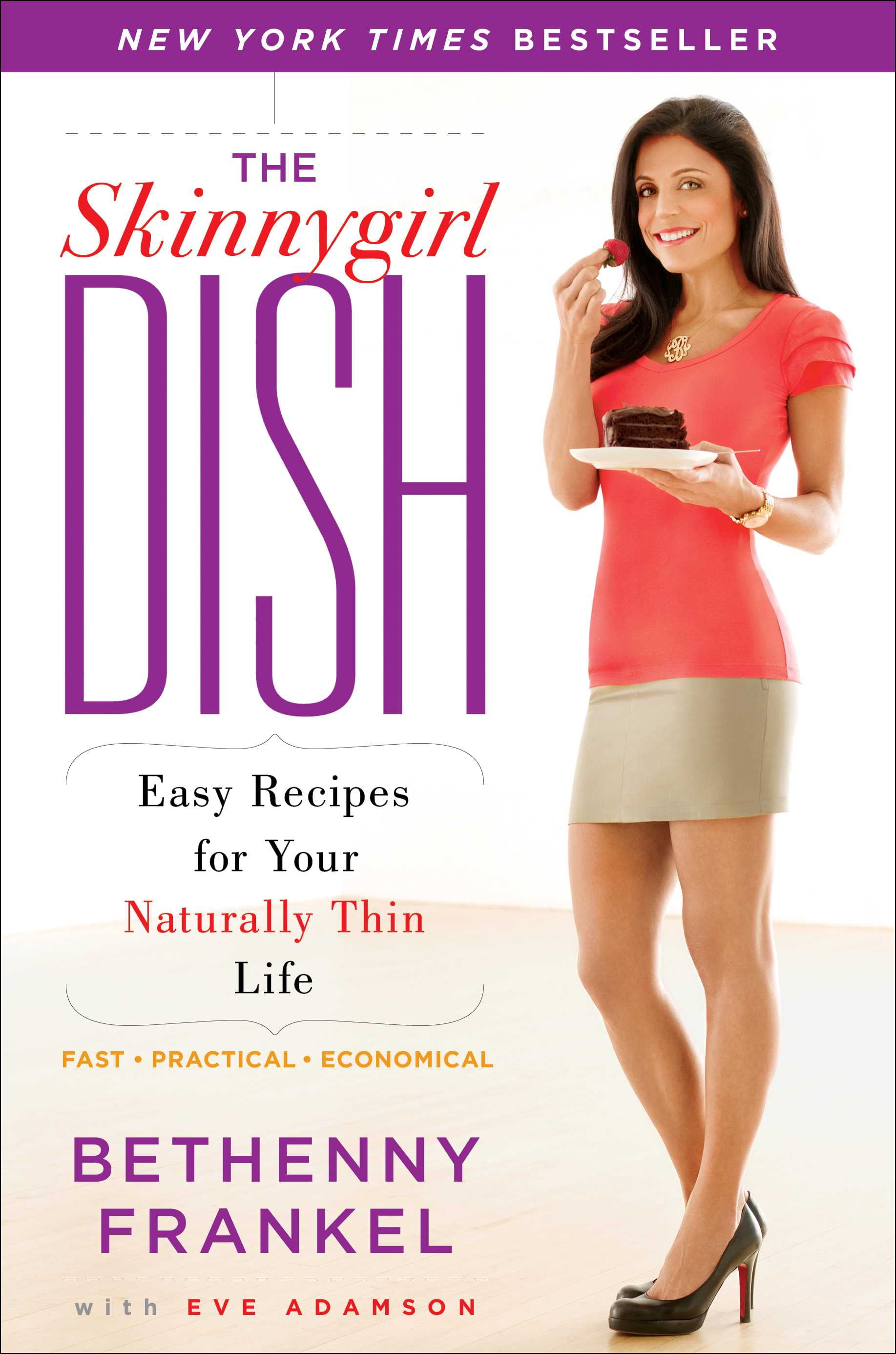 The Skinnygirl Dish : Easy Recipes for Your Naturally Thin Life