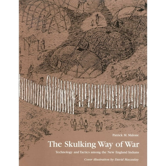 The Skulking Way of War: Technology and Tactics Among the New England Indians, (Paperback)