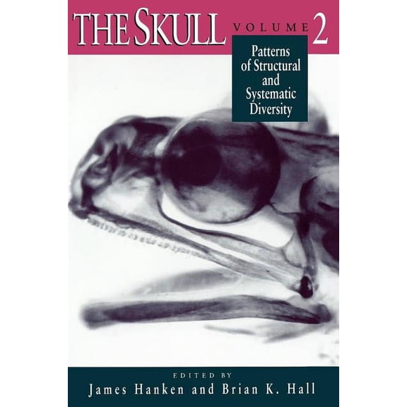 The Skull, Volume 2 : Patterns of Structural and Systematic Diversity (Paperback)