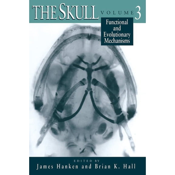 The Skull, Volume 3 : Functional and Evolutionary Mechanisms (Paperback)