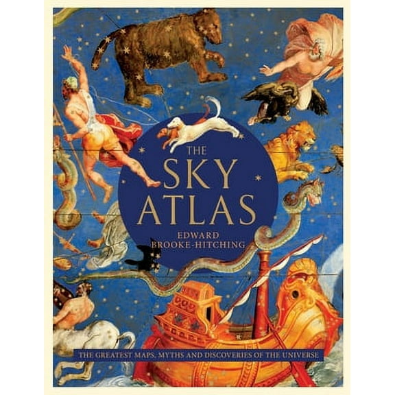 The Sky Atlas : The Greatest Maps, Myths, and Discoveries of the Universe (Hardcover)