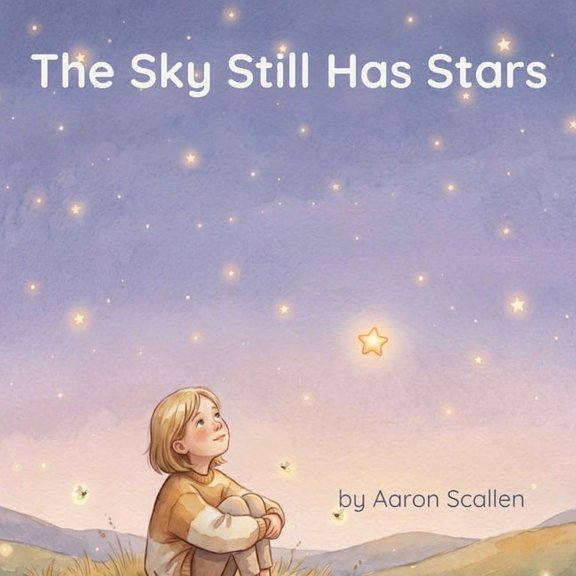The Sky Still Has Stars: A Book For Kids Who Lost A Parent, (Paperback)