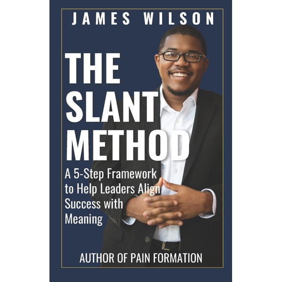 The Slant Method: A 5-Step Framework to Help Leaders Align Success with Meaning, (Paperback)
