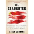 thumbnail image 1 of Slaughter: Mass Killings, Organ Harvesting, and China's Secret Solution to Its Dissident Problem, (Hardcover), 1 of 1