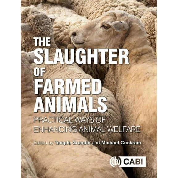 The Slaughter of Farmed Animals: Practical Ways of Enhancing Animal Welfare, (Paperback)