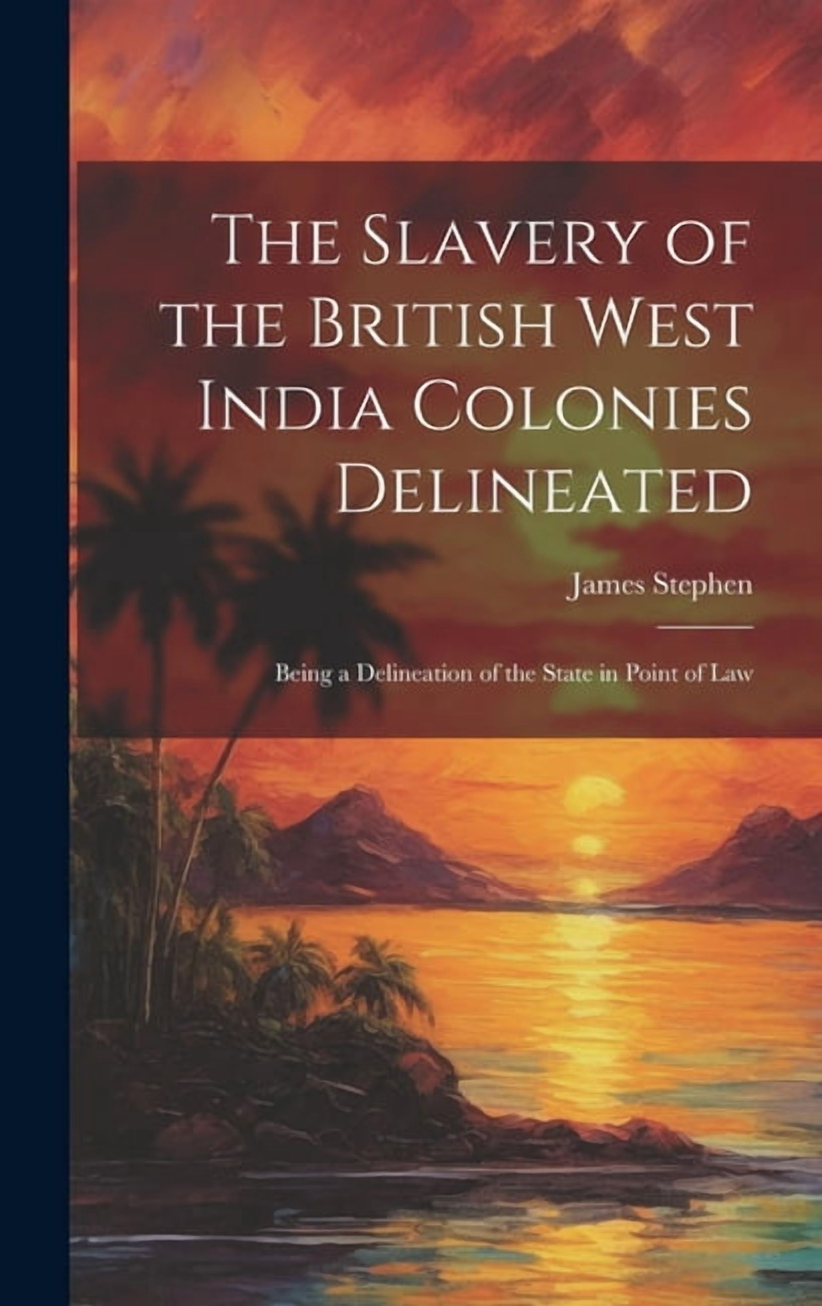 The Slavery of the British West India Colonies Delineated : Being a ...