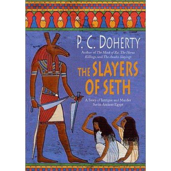 Pre-Owned The Slayers of Seth: A Story of Intrigue and Murder Set in Ancient Egypt (Hardcover) 0312282648 9780312282646
