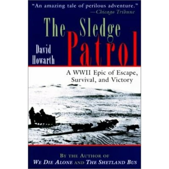 Pre-Owned The Sledge Patrol: A WWII Epic of Escape, Survival, and Victory (Paperback) 1585742899 9781585742899