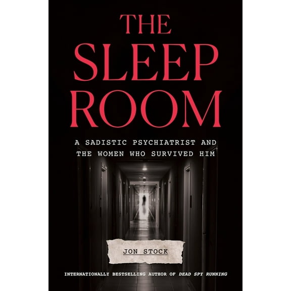 The Sleep Room: A Sadistic Psychiatrist and the Women Who Survived Him, (Hardcover)