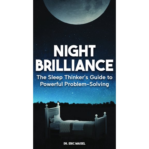 Night Brilliance: The Sleep Thinker's Guide to Powerful Problem-Solving, (Paperback)